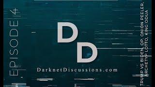 Darknet Discussions E04: Trump vs Biden, Op. Onion Peeler, Archetyp Lotto, King Odua